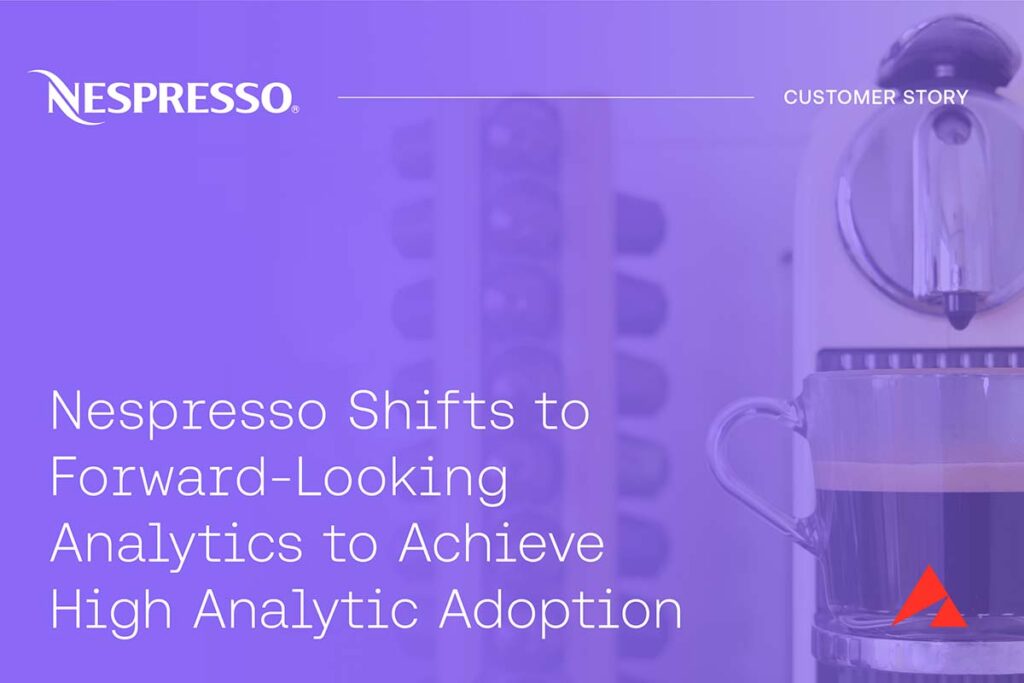 Nespresso Shifts to Forward-Looking Analytics to Achieve High Analytic Adoption